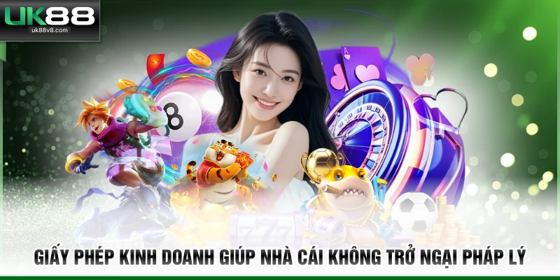 Giấy phép kinh doanh giúp nhà cái không trở ngại pháp lý