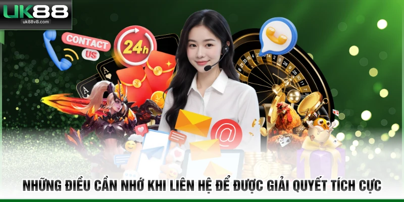 Những điều cần nhớ khi liên hệ để được giải quyết tích cực 